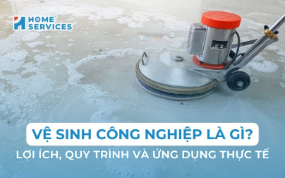 Vệ sinh công nghiệp là gì? Từ khái niệm đến ứng dụng thực tế