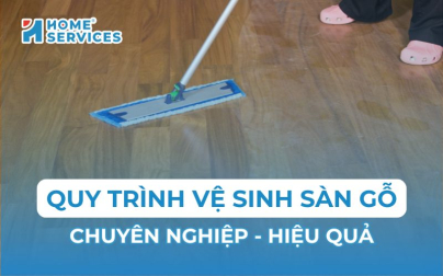 6 bước vệ sinh sàn gỗ đúng cách, chuyên nghiệp, hiệu quả
