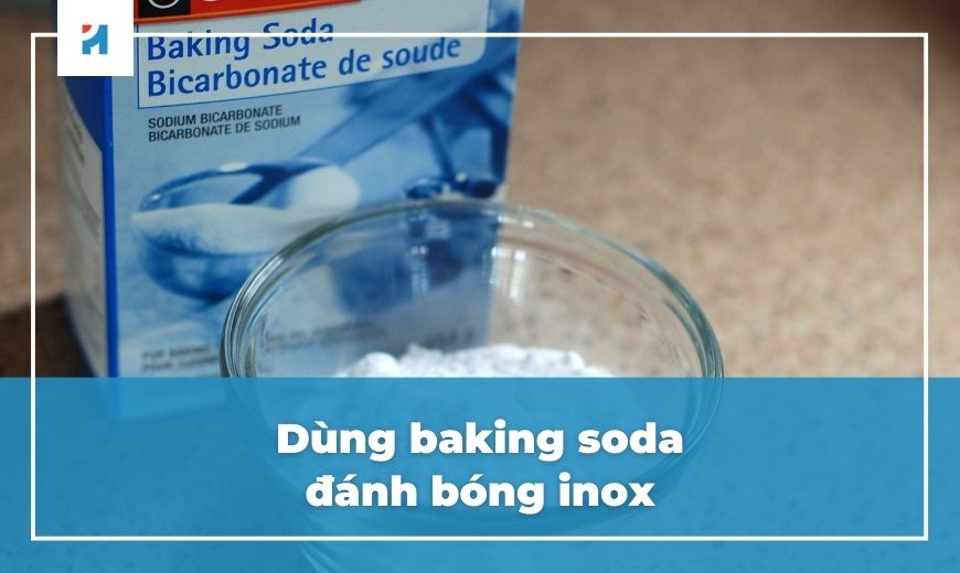 Baking soda có khả năng đánh bay các vết ố, xỉn màu trên inox cực nhanh